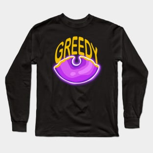 Greedy Long Sleeve T-Shirt